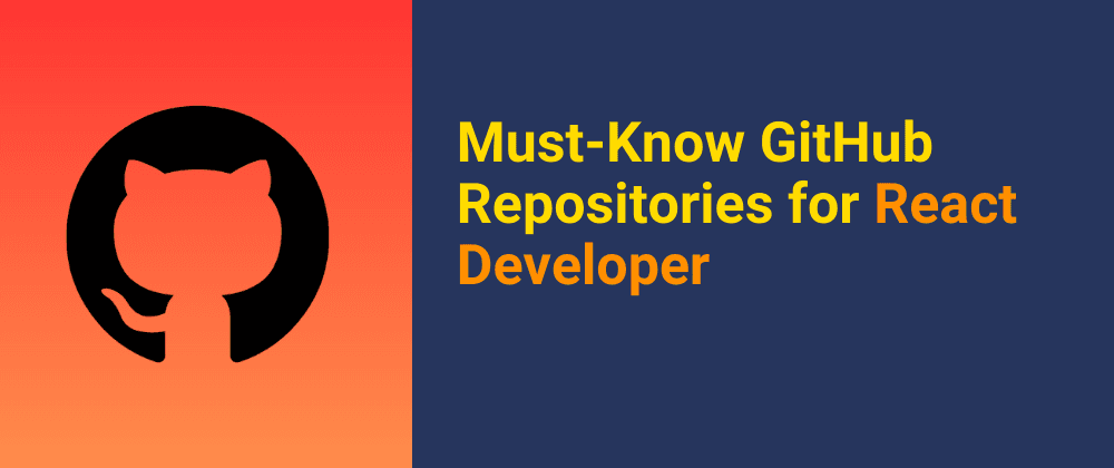 Cover image for GitHub Repos Essential for Every React Developer