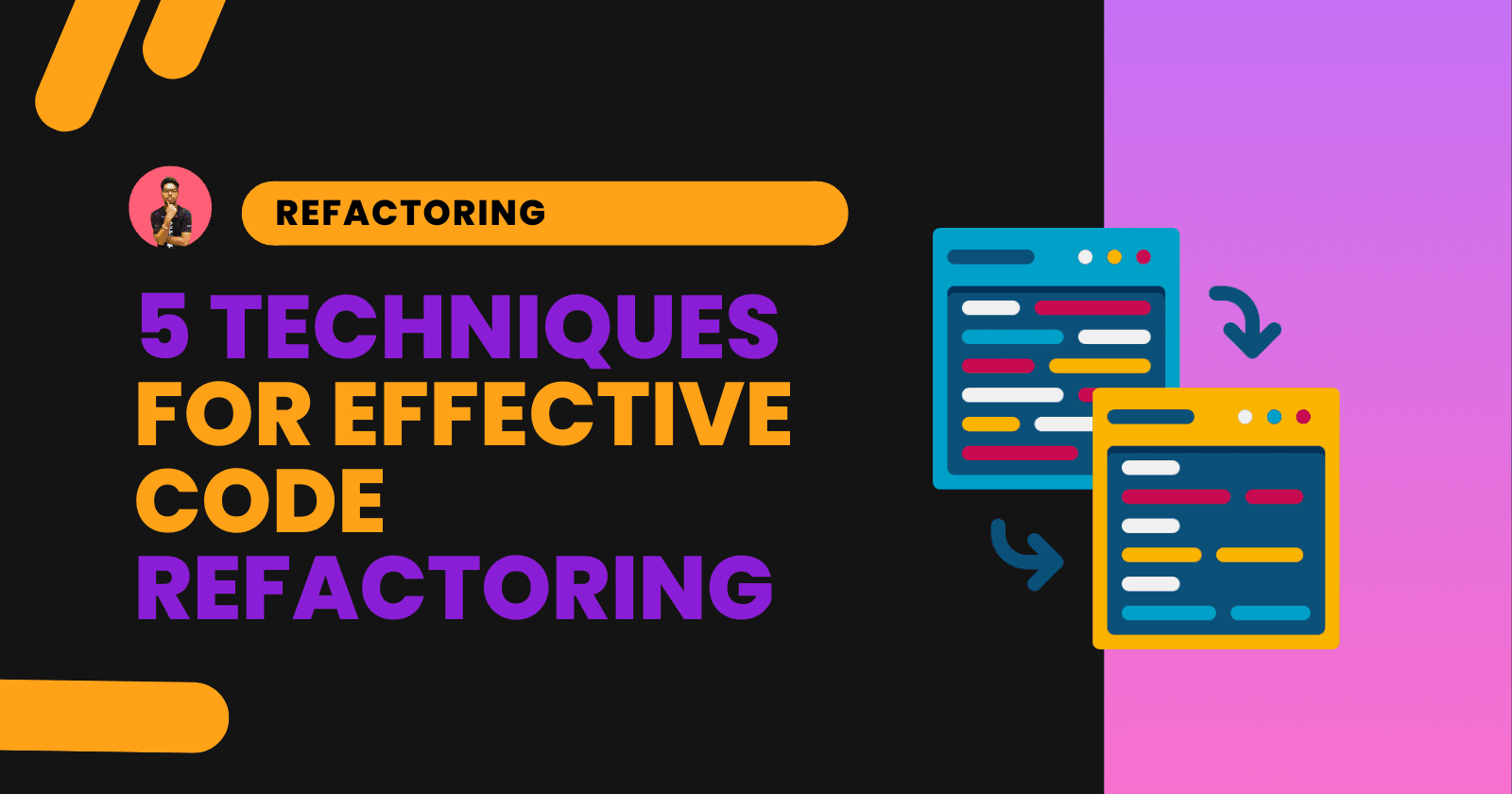 Cover image for 5 Code Refactoring Techniques to Improve Your Code