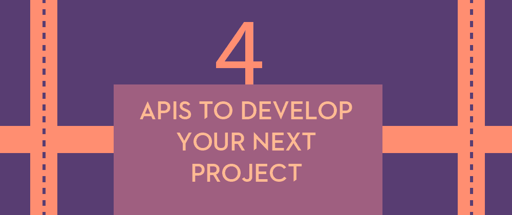 4 Useful Websites with Public APIs for Your Next Project