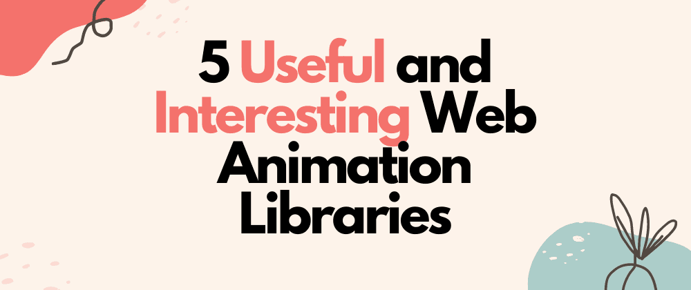 Cover image for 5 CSS & JavaScript Animation Libraries for Web Developers